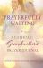Prayerfully Waiting : A Catholic Grandmother's Prayer Journal