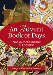 An Advent Book of Days : Reflections on the Characters of Christmas for Every Day in Advent