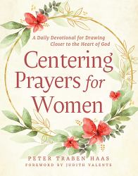 Centering Prayers for Women : A Daily Devotional for Drawing Closer to the Heart of God