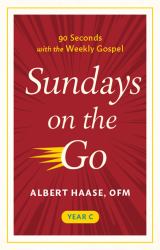 Sundays on the Go : 90 Seconds with the Weekly Gospel
