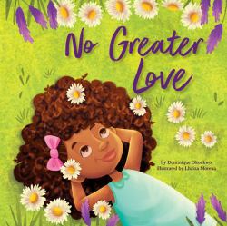 No Greater Love : A Celebration of How High, How Deep, and How Wide God's Love Is for His Children