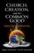Church, Creation, and the Common Good : Guidance in an Age of Climate Crisis Church, Creation, and the Common Good : Guidance in an Age of Climate Crisis