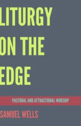 Liturgy on the Edge : Pastoral and Attractional Worship