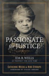 Passionate for Justice : Ida B. Wells As Prophet for Our Time