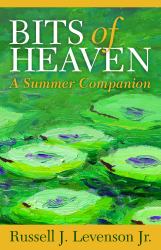 Bits of Heaven : A Summer Companion