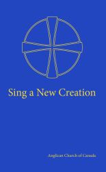 Sing a New Creation : A Supplement to Common Praise (1998)
