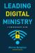 Leading Digital Ministry : A Comprehensive Guide