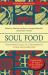 Soul Food : Nourishing Essays on Contemplative Living and Leadership