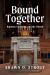 Bound Together : Baptism, Eucharist, and the Church