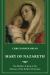 Mary of Nazareth : The Mother of Jesus As Remembered by the Earliest Christians