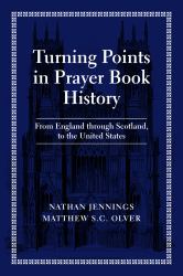 Turning Points in Prayer Book History : From England Through Scotland, to the United States