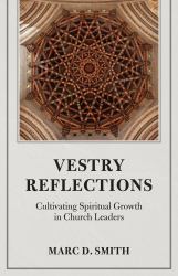Vestry Reflections : Cultivating Spiritual Growth in Church Leaders