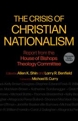 The Crisis of Christian Nationalism : Report from the House of Bishops Theology Committee