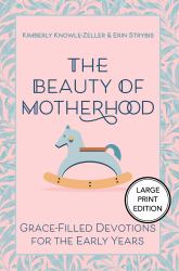 Beauty of Motherhood (Large Print Edition) : Grace-Filled Devotions for the Early Years