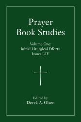 Prayer Book Studies Volume One : Initial Liturgical Efforts, Issues I-IV