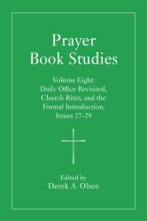 Prayer Book Studies Volume Eight : Daily Office Revisited, Church Rites, and the Formal Introduction, Issues 27-29