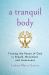 A Tranquil Body : Finding the Peace of God in Breath, Movement, and Awareness