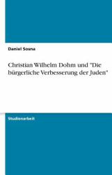 Christian Wilhelm Dohm und 'Die bürgerliche Verbesserung der Juden'
