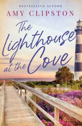 The Lighthouse at the Cove : A Sweet Contemporary Romance