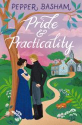 Pride and Practicality : A Low-Spice, High-swoon Regency Rom-com