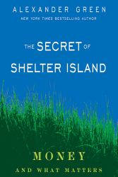 The Secret of Shelter Island : Money and What Matters