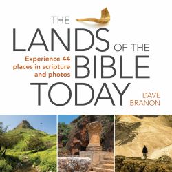 The Lands of the Bible Today : Experience 44 Places in Scripture and Photos