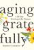 Aging Gratefully : A 30-Day Devotional for Women Aging Gratefully : A 30-Day Devotional for Women