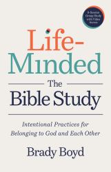 Life-Minded, the Bible Study : Intentional Practices for Belonging to God and Each Other