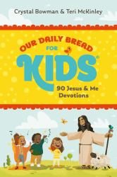 Our Daily Bread for Kids : 90 Jesus & Me Devotions