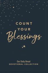 Count Your Blessings : Our Daily Bread Devotional Collection