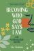 Becoming Who God Says I Am : With Unshakable Moxie