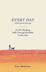 Every Day : A Life-Changing Walk Through the Bible in One Year