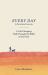 Every Day : A Life-Changing Walk Through the Bible in One Year