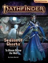Pathfinder Adventure Path : To Bloom Below the Web (Season of Ghosts 4 of 4) (P2)