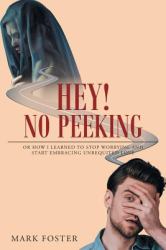 Hey! No Peeking : Or How I Learned to Stop Worrying and Start Embracing Unrequited Love