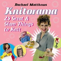 Knitorama : 25 Great and Glam Things to Knit