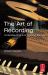 The Art of Recording : Understanding and Crafting the Mix