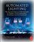 Automated Lighting : The Art and Science of Moving Light in Theatre, Live Performance, Broadcast, and Entertainment