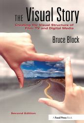 The Visual Story : Creating the Visual Structure of Film, TV and Digital Media