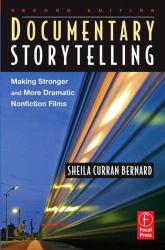 Documentary Storytelling : Making Stronger and More Dramatic Nonfiction Films