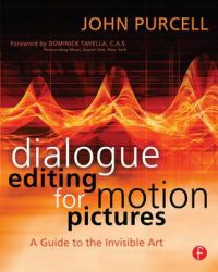 Dialogue Editing for Motion Pictures : A Guide to the Invisible Art