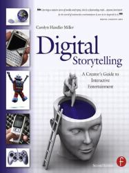 Digital Storytelling : A Creator's Guide to Interactive Entertainment