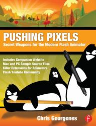 Pushing Pixels : Secret Weapons for the Modern Flash Animator