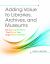 Adding Value to Libraries, Archives, and Museums : Harnessing the Force That Drives Your Organization's Future