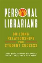 Personal Librarians : Building Relationships for Student Success