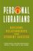 Personal Librarians : Building Relationships for Student Success