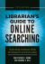 Librarian's Guide to Online Searching : Cultivating Database Skills for Research and Instruction