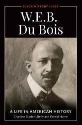 W. E. B. du Bois : A Life in American History