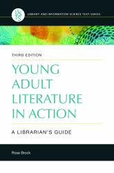 Young Adult Literature in Action : A Librarian's Guide