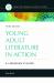 Young Adult Literature in Action : A Librarian's Guide